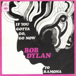Bob Dylan : If You Gotta Go, Go Now
